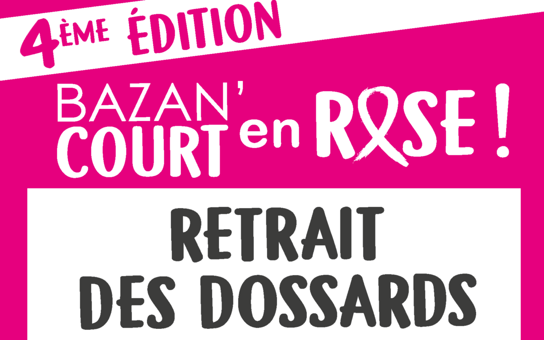 🎗️ RETRAIT DES DOSSARDS BAZAN’COURT EN ROSE ! 🎗️