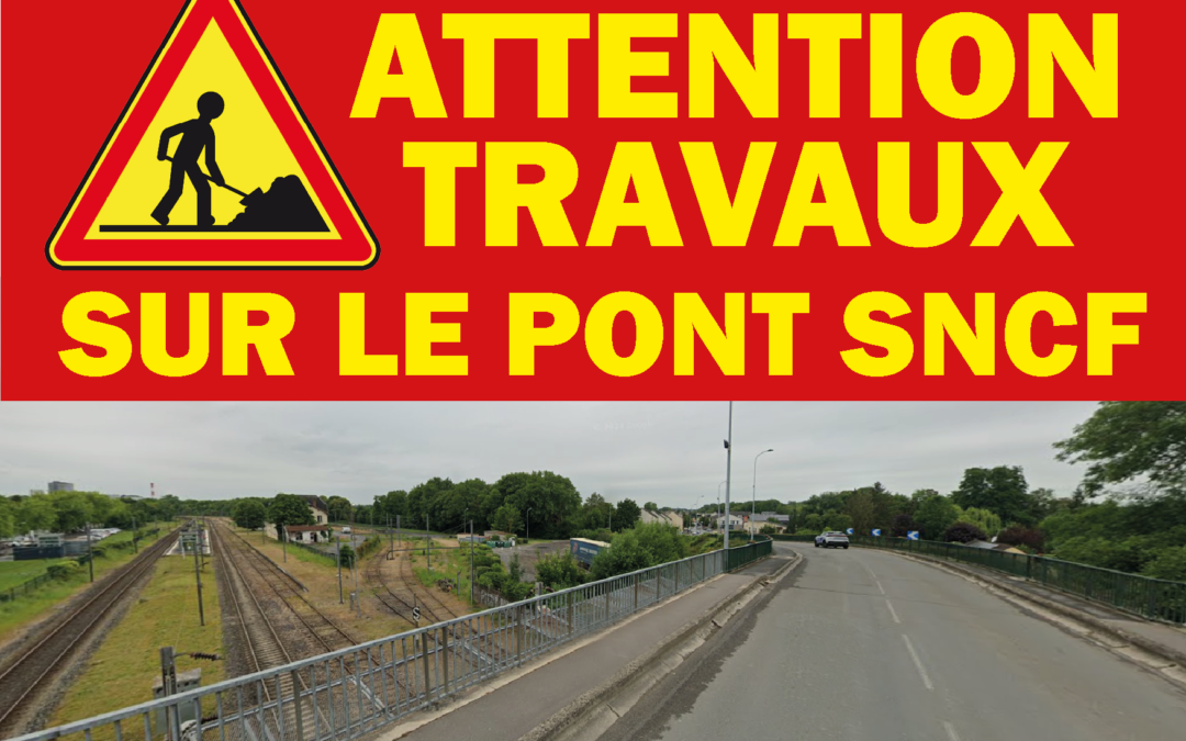 ⚠️ TRAVAUX SUR LE PONT SNCF ⛔